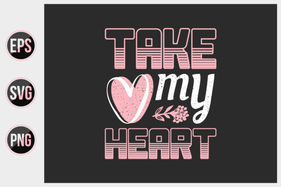 Download Take My Heart -valentine's Day T Shirts. - Premium Resources